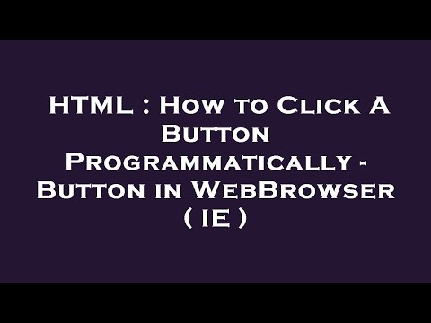 HTML : How to Click A Button Programmatically - Button in WebBrowser ( IE )
