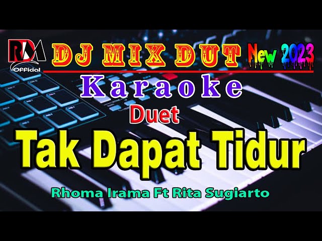 Karaoke Duet Tak Dapat Tidur ~ Rhoma Irama u0026 Rita Sugiarto || Full Dj Mix Dut Orgen Tunggal class=