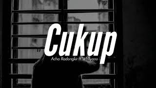 Cukup - Ach Radongkir ft Whllyano lirik