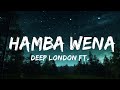 Deep London ft. Boohle - Hamba Wena (Lyrics)  | Justified Melody 30 Min Lyrics