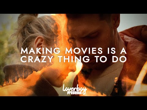 MAKING MOVIES IS A CRAZY THING TO DO (and we need your help to do it)