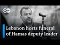 Funeral held for Hamas deputy leader in Beirut | DW News