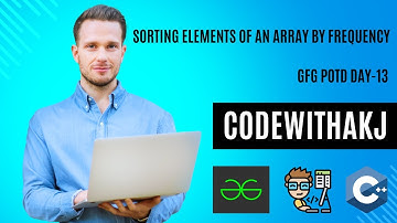 Sorting Elements of an Array by Frequency | GFG POTD Day 13 | C++ | 28-08-2024