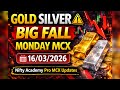 Gold Silver Big Fall! ⚠️ Monday MCX Me Kya Hoga? | 16 March Important Levels #mcx 