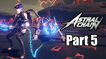 Astral Chain - Nintendo Switch Gameplay Walkthrough Part 5 (No Commentary)