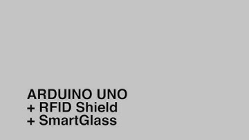 Arduino + RFID Shield + SmartGlass