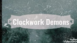 ClockWork Demons Ep3 Re upload (His name is Lockdown)