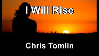 I Will Rise - Chris Tomlin  (Lyrics)