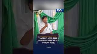 El expresidente EvoMorales aseguró tener información sobre un plan denominado “Delta .