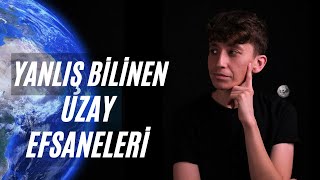 Yanlış Bilinen Uzay Efsaneleri by Sanac Yortu 1,197 views 1 year ago 8 minutes, 17 seconds