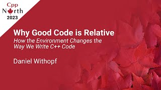 How the Environment Changes the Way We Write C++ Code - Daniel Withopf - CppNorth 2023