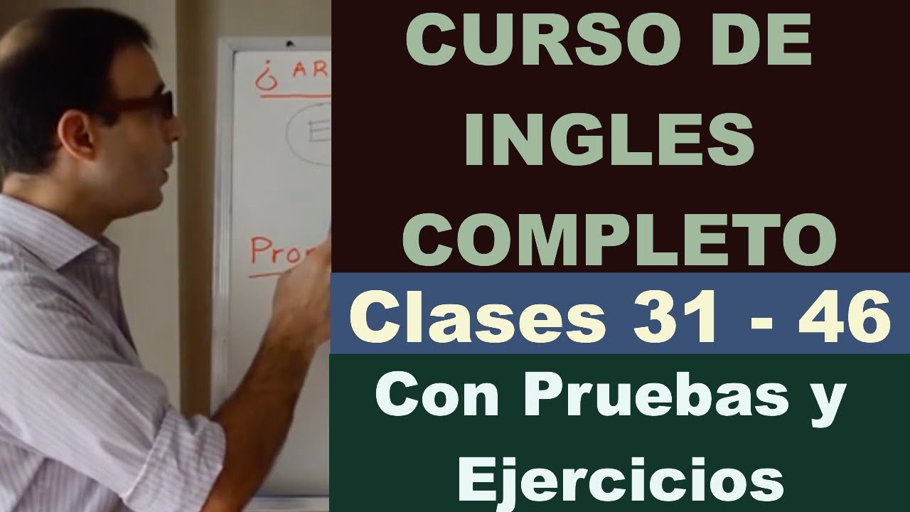 Curso Ingles Completo Gratis - Clases Ingles 31 - 46 - YouTube