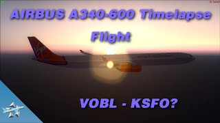 FSX - Airbus A340-600 Virgin Atlantic Timelapse Flight | Bangalore to San Francisco?