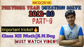 @rahulghosh5459 MCQ(2018) SOLUTION PREVIOUS YEAR QUESTION SOLVE(2012-20)(PART-6)||S.N.DEY|CLASS 12 MATH