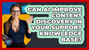 Can AI Improve Content Discovery In Your Support Knowledge Base? - Customer Support Coach
