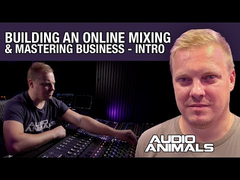 How To Build A Successful Online Mixing & Mastering Business - Introduction