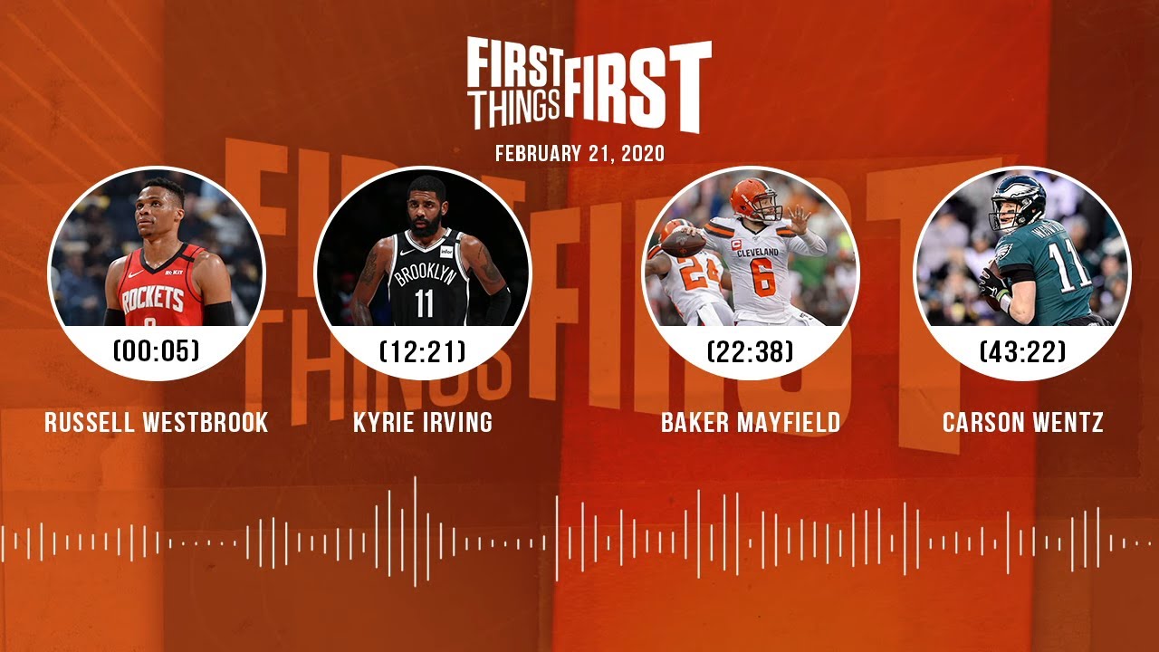 Russell Westbrook, Kyrie Irving, Baker Mayfield, Wentz (2.21.20) | FIRST THINGS FIRST Audio Podcast