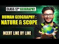 Human Geography : Nature And Scope Full Chapter | Ncert Line by Line Covered | Class 12 Geography
