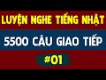 Luyện nghe tiếng nhật 5500 câu giao tiếp thông dụng - Phần 1