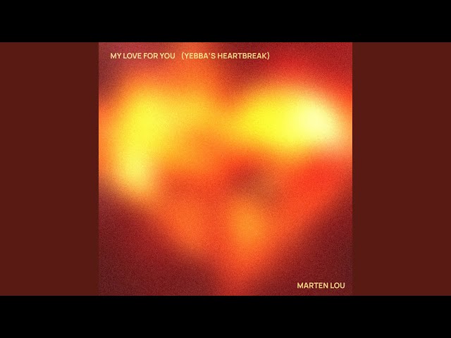 My Love for You (Yebba's Heartbreak)