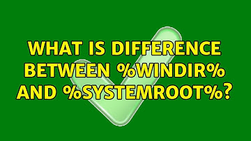What is difference between %WinDir% and %SystemRoot%? (3 Solutions!!)