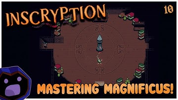 MASTERING MY MAN MAGNIFICUS!  |  Inscryption