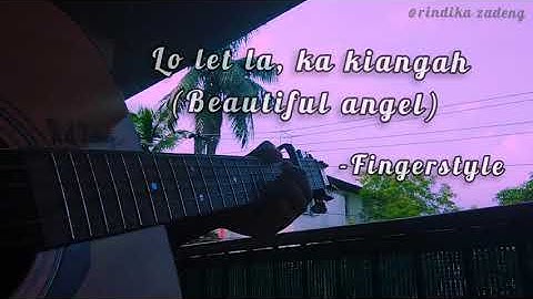 Lo let la ka kiangah(Beautiful angel) || Fingerstyle (full version) - Rindika Zadeng