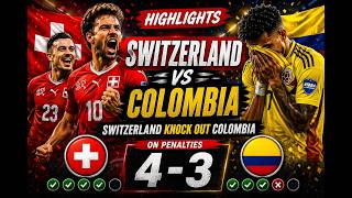 Colombia vs Switzerland 4-3 Highlights | Thrilling Penalty Shootout | FIFA World Cup 2026
