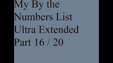 Day 22: My By The Numbers List Ultra Extended Part (16/20)