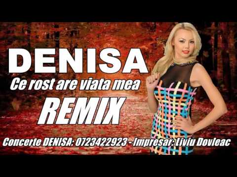 DENISA - CE ROST ARE VIATA MEA REMIX 2015
