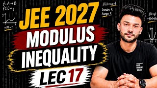 JEE 2027 Basic Mathematics | Modulus Inequality Full Chapter in One Shot | Lec 17 | JEE Main 2027