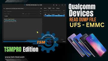 Read Dump File Qualcomm Devices UFS -EMMC by TSM PRO Edition