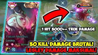 TRUE DAMAGE MAKSIMAL! 30 KILL META LESLEY 1 HIT! DAMAGE BRUTAL GAK MASUK AKAL! - MLBB