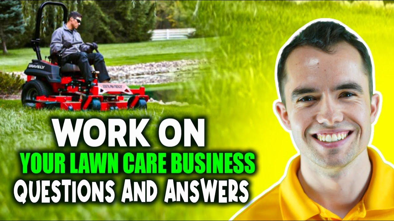 How to Work ON Your Lawn Care Business Questions and Answers YouTube