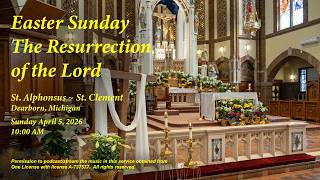 Easter Sunday, The Resurrection of the Lord, April 5, 2026, 10:00 AM