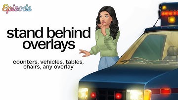 How to Stand Behind Overlays | Episode Tutorial