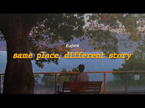 fujiro - same place, different story (official lyric video)