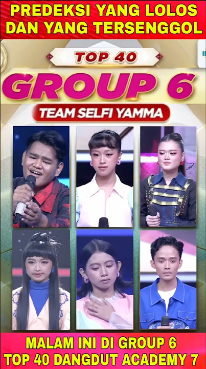 PREDEKSI YANG LOLOS DAN TERSENGGOL DI GROUP 6 TOP 40 NANTI MALAM DA 7 #dangdutacademy7