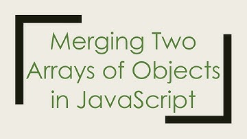 Merging Two Arrays of Objects in JavaScript