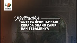 Kontradiksi antara Berbuat Baik kepada Orang Kafir dan Sebaliknya