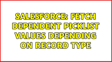 Salesforce: Fetch dependent picklist values depending on record type
