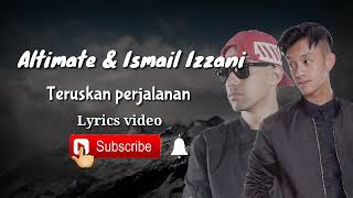 Altimate & Ismail Izzani - Teruskan perjalanan lirik