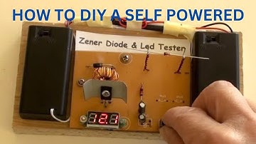 How To DIY A Self Powered Zener Diode & Led Tester?
