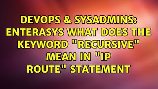 DevOps & SysAdmins: Enterasys What Does the Keyword "recursive" Mean in "ip route" Statement