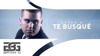 Video Te Busqué Bryan G