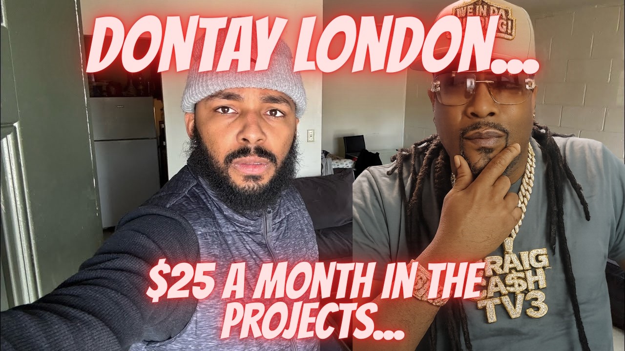 Dontay London...$25 A Month In The Projects!