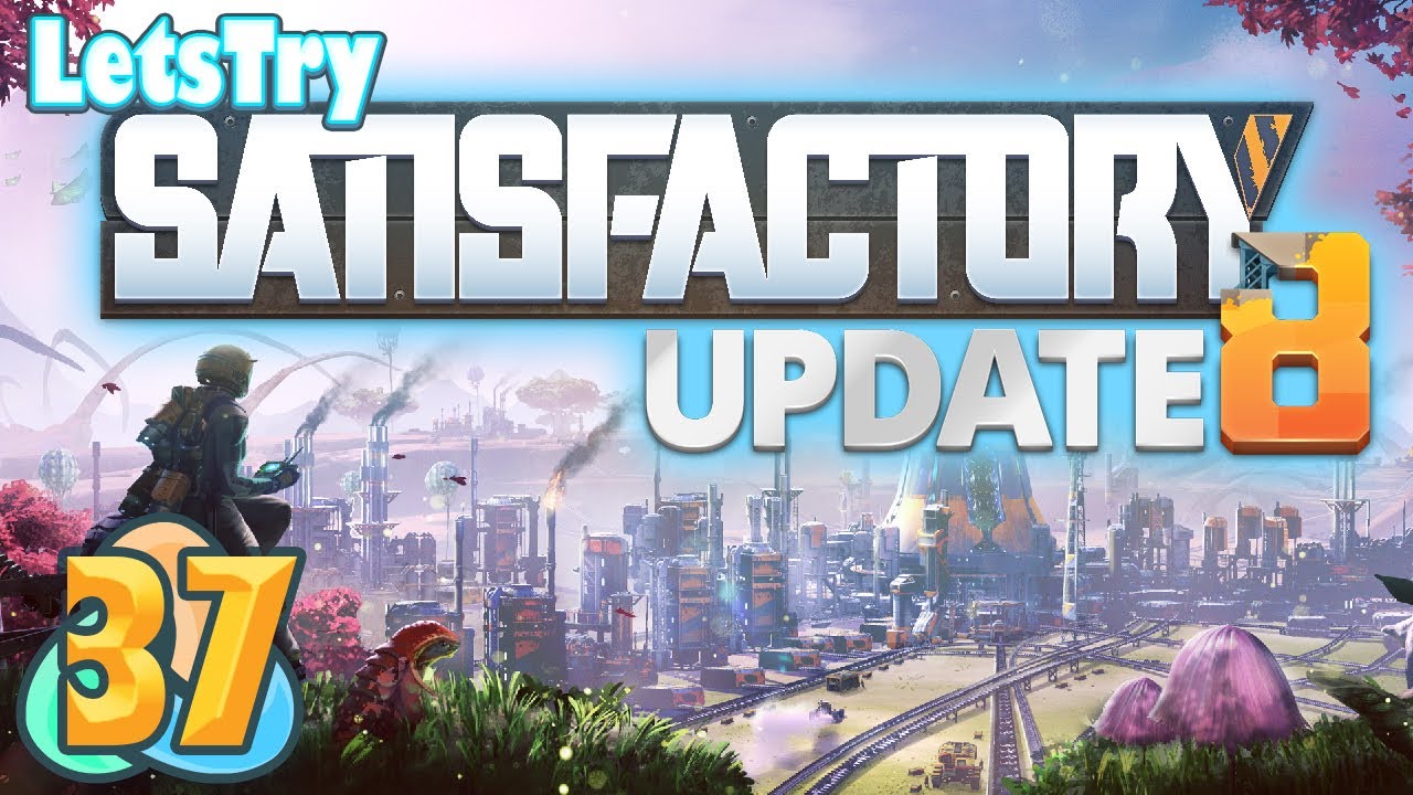 We're Going To Need More Everything. Let's Play Satisfactory Ep 37