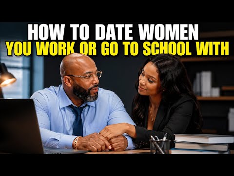 How To Date a Woman You Work or Go To School With