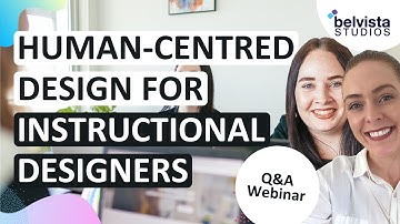 How Human-centred Design helps You be a Better Instructional Designer | Q&A Webinar