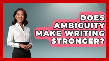 Does Ambiguity Make Writing Stronger? - Literary Icons